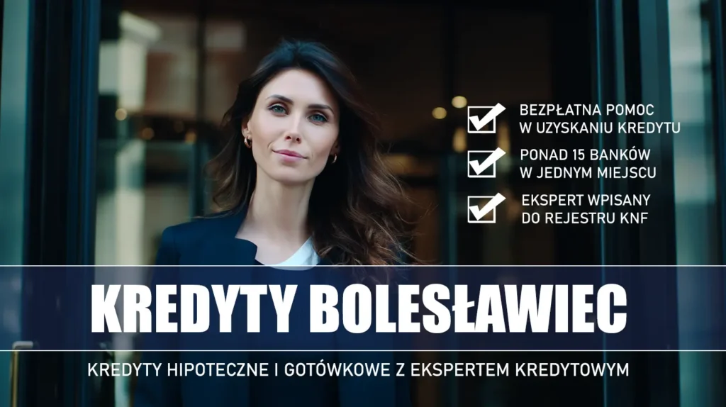 Ekspert Kredytowy Bolesławiec - kredyty hipoteczne i gotówkowe - bezpłatna pomoc i porównanie banków
