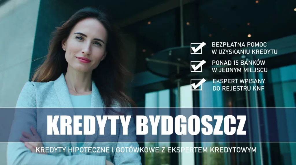 Ekspert Kredytowy Bydgoszcz - kredyty hipoteczne i gotówkowe - bezpłatna pomoc i porównanie banków