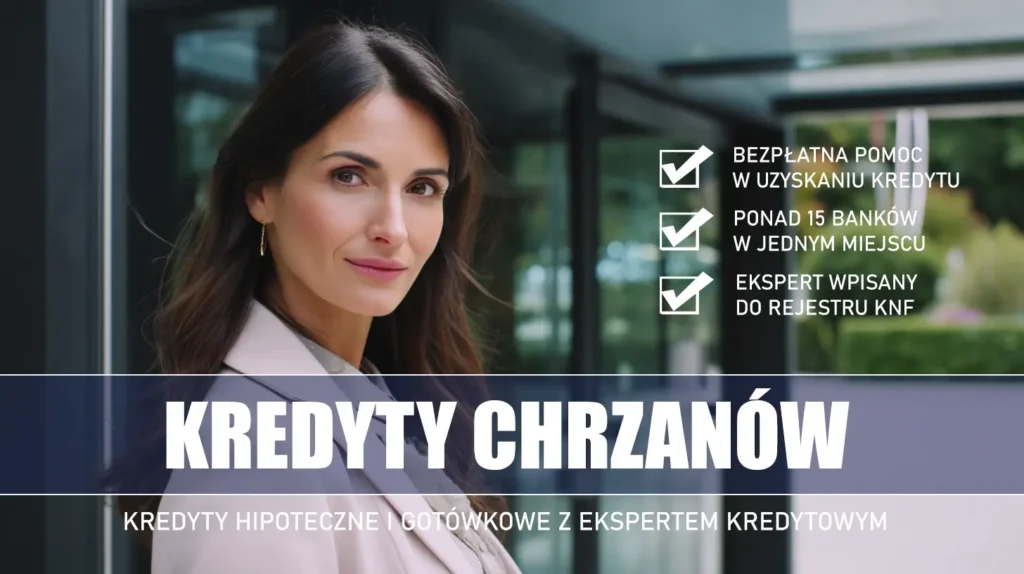 Ekspert Kredytowy Chrzanów - kredyty hipoteczne i gotówkowe - bezpłatna pomoc i porównanie banków