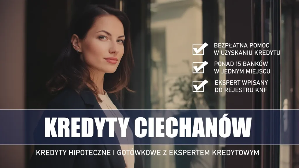 Ekspert Kredytowy Ciechanów - kredyty hipoteczne i gotówkowe - bezpłatna pomoc i porównanie banków