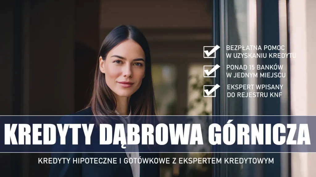 Ekspert Kredytowy Dąbrowa Górnicza - kredyty hipoteczne i gotówkowe - bezpłatna pomoc i porównanie banków