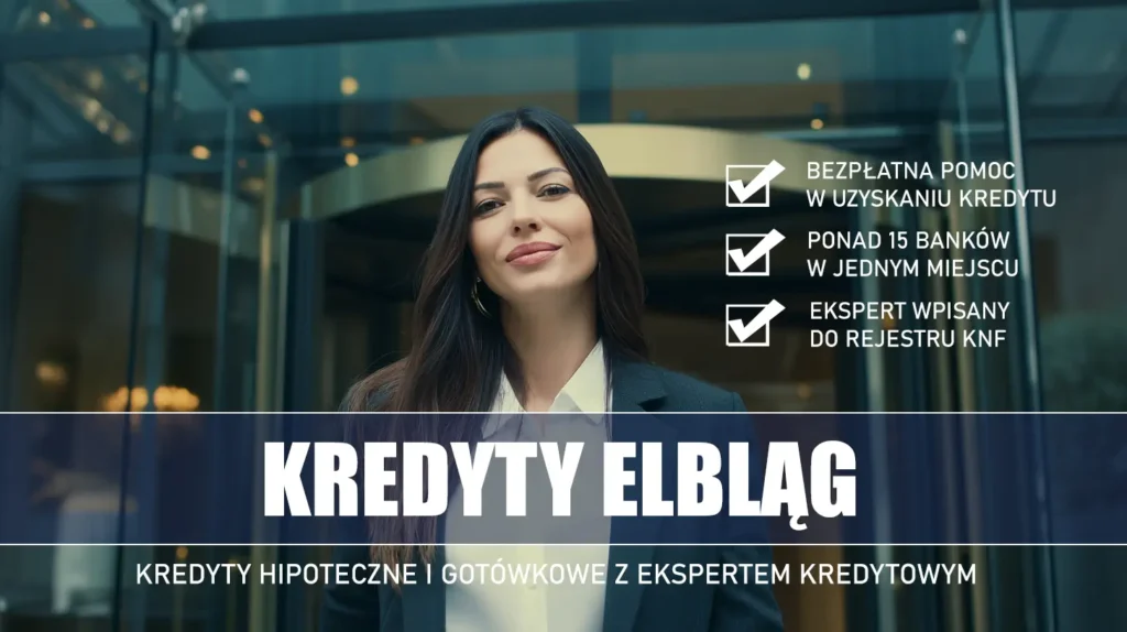 Ekspert Kredytowy Elbląg - kredyty hipoteczne i gotówkowe - bezpłatna pomoc i porównanie banków