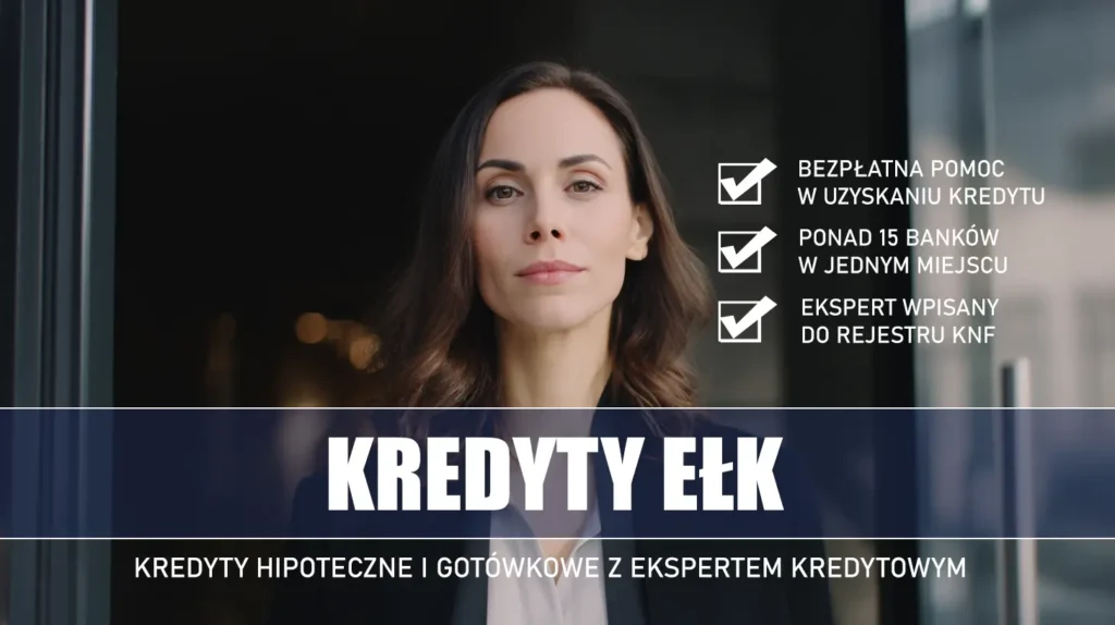 Ekspert Kredytowy Ełk - kredyty hipoteczne i gotówkowe - bezpłatna pomoc i porównanie banków