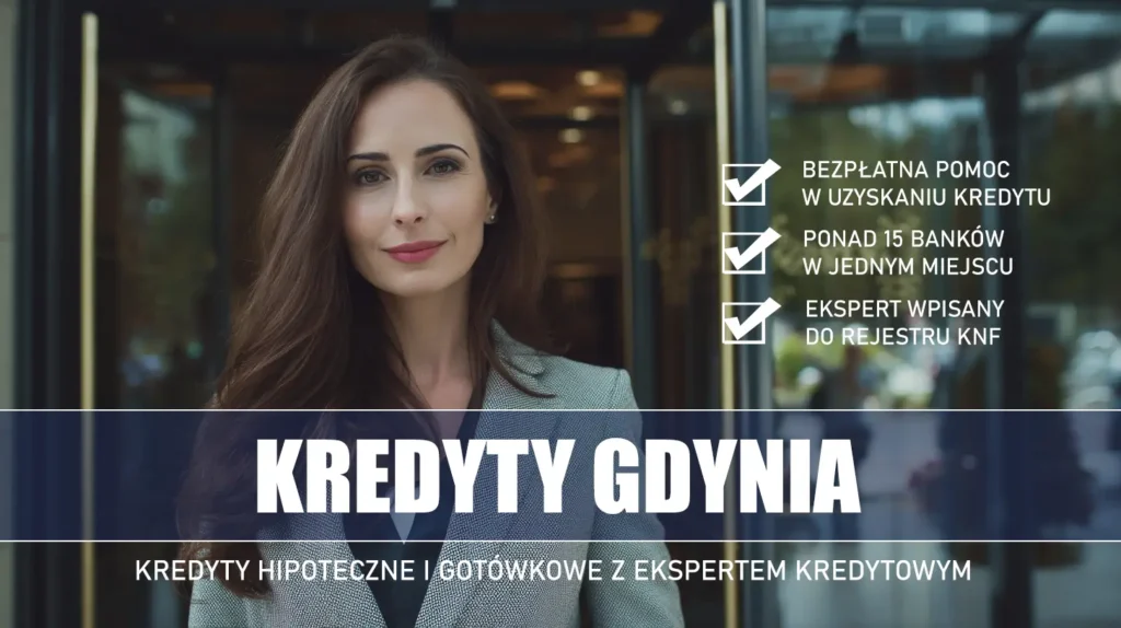 Ekspert Kredytowy Gdynia - kredyty hipoteczne i gotówkowe - bezpłatna pomoc i porównanie banków