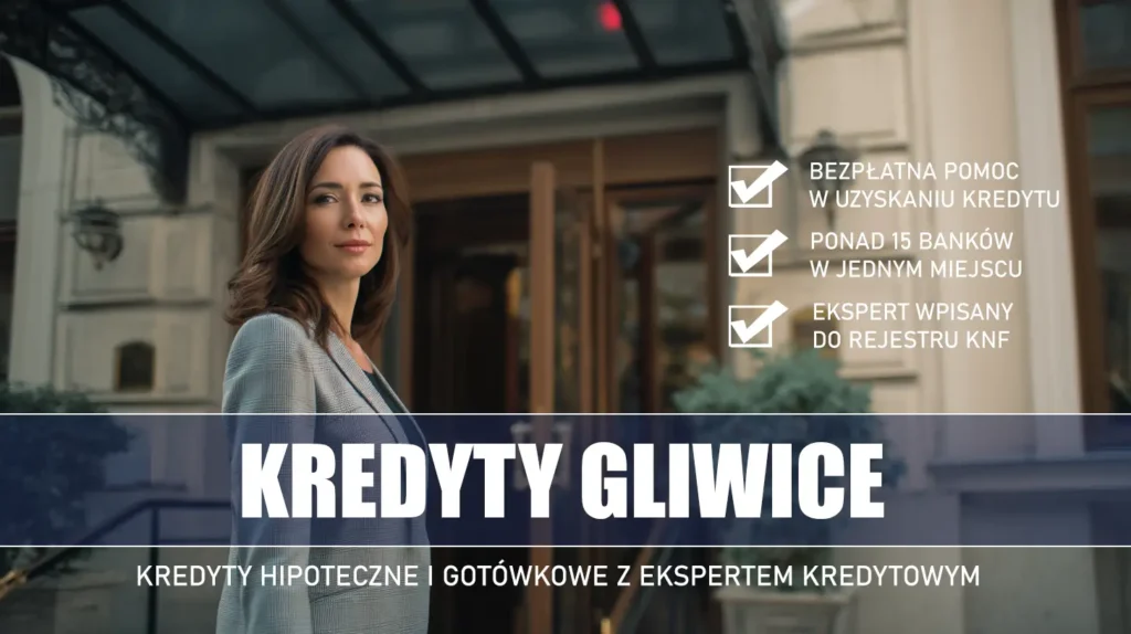 Ekspert Kredytowy Gliwice - kredyty hipoteczne i gotówkowe - bezpłatna pomoc i porównanie banków