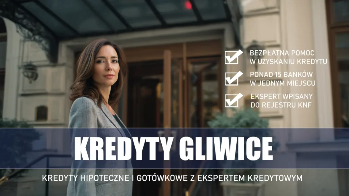 Ekspert Kredytowy Gliwice - kredyty hipoteczne i gotówkowe - bezpłatna pomoc i porównanie banków