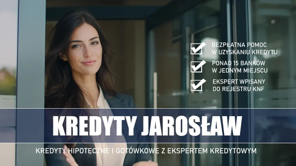 Ekspert Kredytowy Jarosław - kredyty hipoteczne i gotówkowe - bezpłatna pomoc i porównanie banków