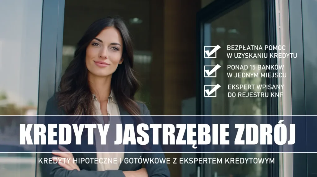 Ekspert Kredytowy Jastrzębie Zdrój - kredyty hipoteczne i gotówkowe - bezpłatna pomoc i porównanie banków
