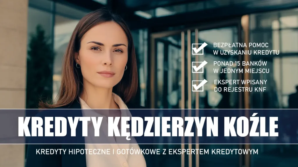Ekspert Kredytowy Kędzierzyn Koźle - kredyty hipoteczne i gotówkowe - bezpłatna pomoc i porównanie banków