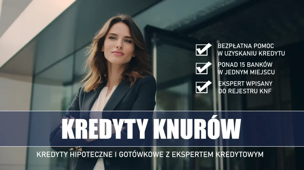 Ekspert Kredytowy Knurów - kredyty hipoteczne i gotówkowe - bezpłatna pomoc i porównanie banków
