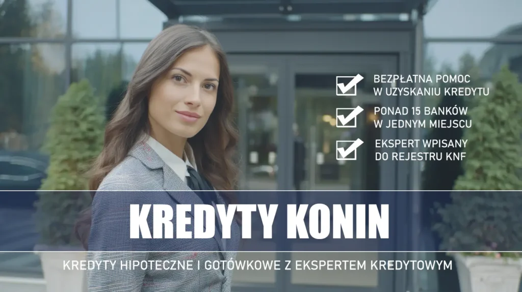 Ekspert Kredytowy Konin - kredyty hipoteczne i gotówkowe - bezpłatna pomoc i porównanie banków