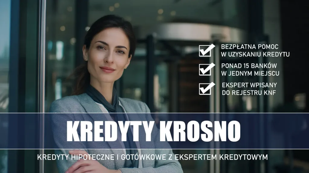 Ekspert Kredytowy Krosno - kredyty hipoteczne i gotówkowe - bezpłatna pomoc i porównanie banków