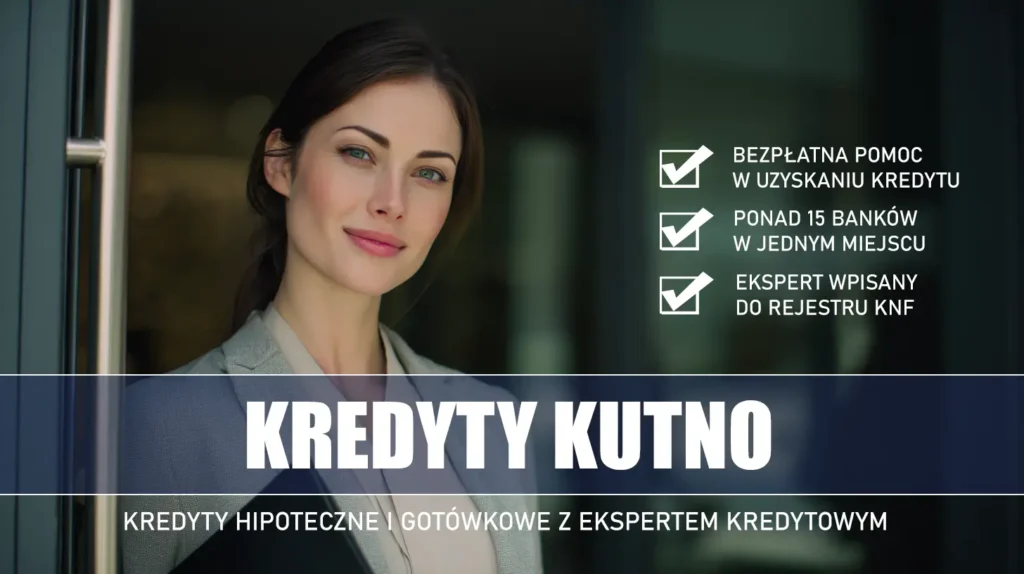 Ekspert Kredytowy Kutno - kredyty hipoteczne i gotówkowe - bezpłatna pomoc i porównanie banków