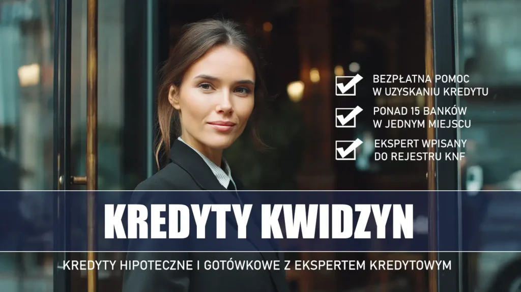 Ekspert Kredytowy Kwidzyn - kredyty hipoteczne i gotówkowe - bezpłatna pomoc i porównanie banków