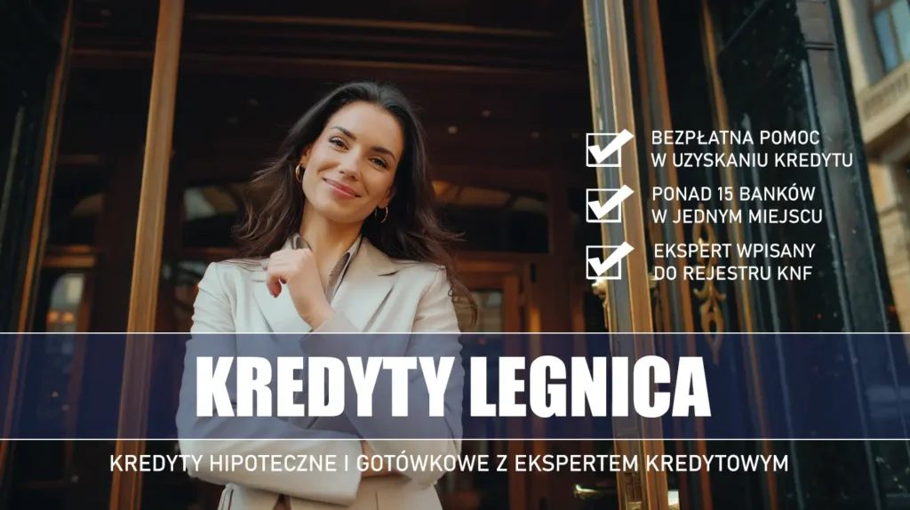 Ekspert Kredytowy Legnica - kredyty hipoteczne i gotówkowe - bezpłatne porównanie banków