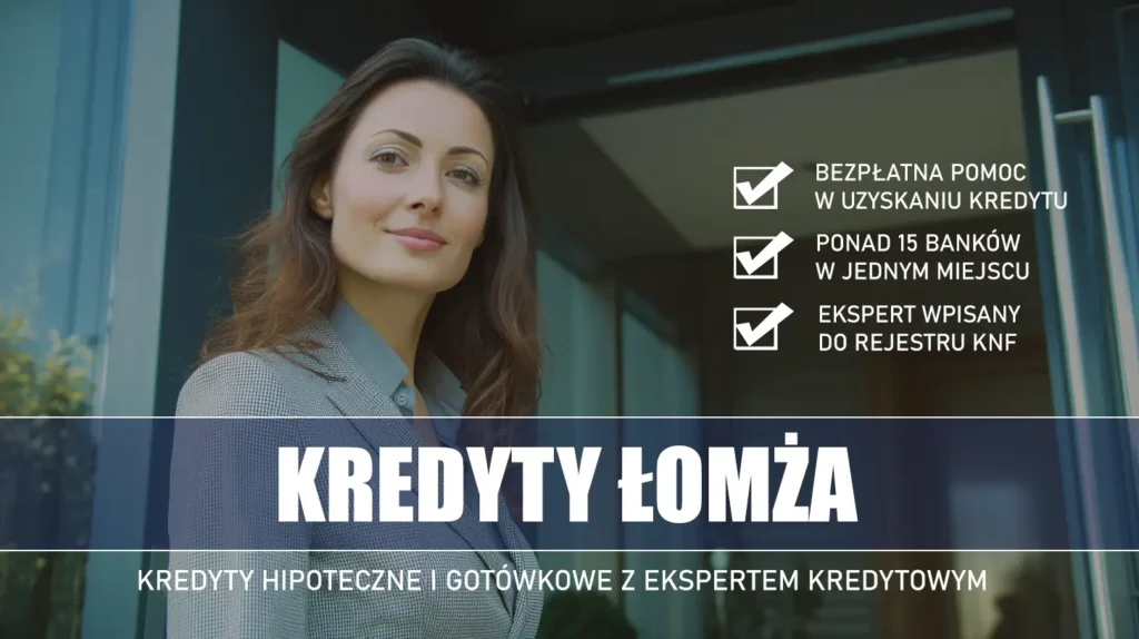 Ekspert Kredytowy Łomża - kredyty hipoteczne i gotówkowe - bezpłatne porównanie banków