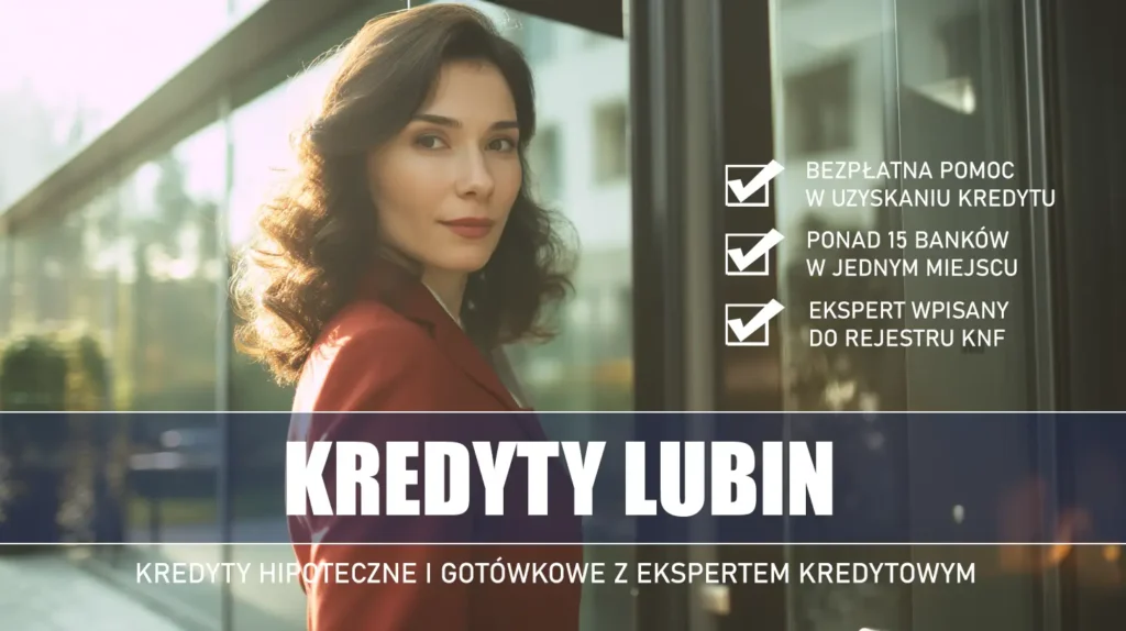 Ekspert Kredytowy Lubin - kredyty hipoteczne i gotówkowe - bezpłatne porównanie banków