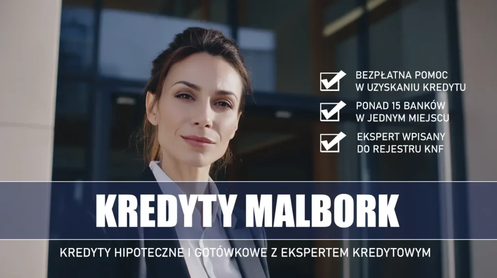 Ekspert Kredytowy Malbork - kredyty hipoteczne i gotówkowe - bezpłatne porównanie banków