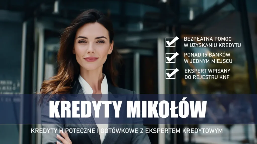 Ekspert Kredytowy Mikołów - kredyty hipoteczne i gotówkowe - bezpłatne porównanie banków