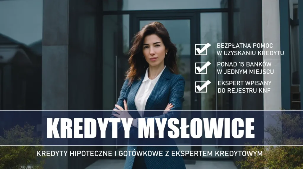 Ekspert Kredytowy Mysłowice - kredyty hipoteczne i gotówkowe - bezpłatne porównanie banków