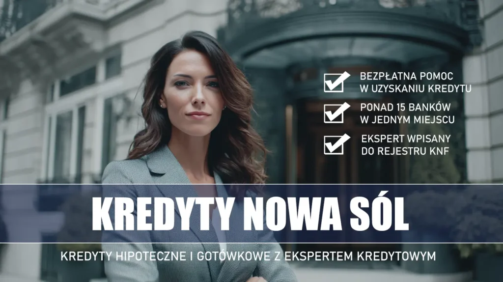 Ekspert Kredytowy Nowa Sól - kredyty hipoteczne i gotówkowe - bezpłatne porównanie banków