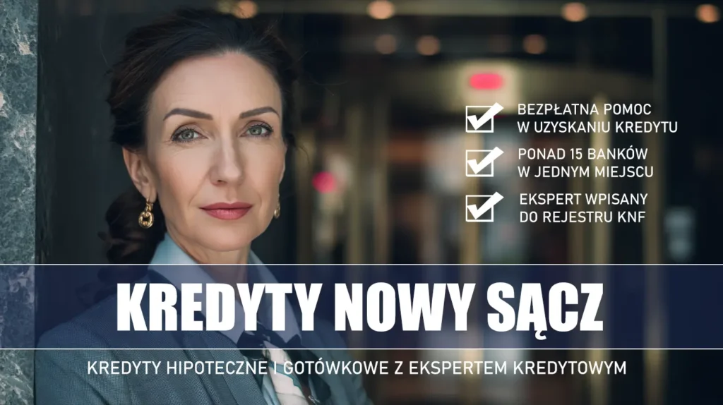 Ekspert Kredytowy Nowy Sącz - kredyty hipoteczne i gotówkowe - bezpłatne porównanie banków