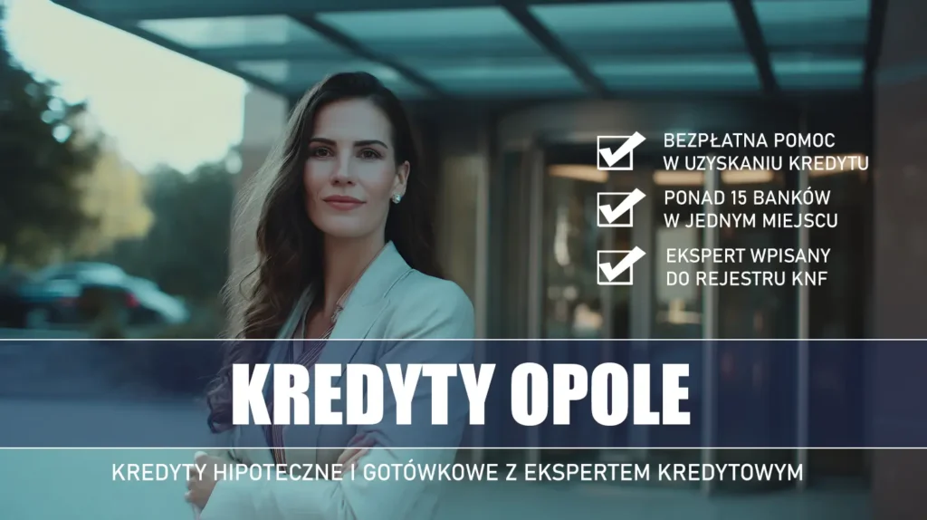 Ekspert Kredytowy Opole - kredyty hipoteczne i gotówkowe - bezpłatne porównanie banków