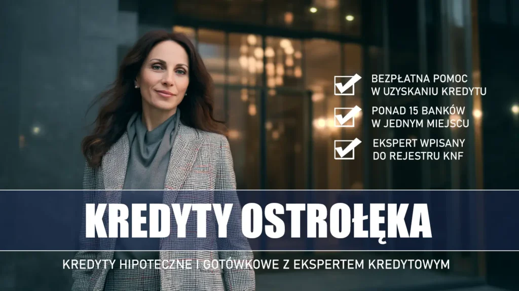 Ekspert Kredytowy Ostrołęka - kredyty hipoteczne i gotówkowe - bezpłatne porównanie banków