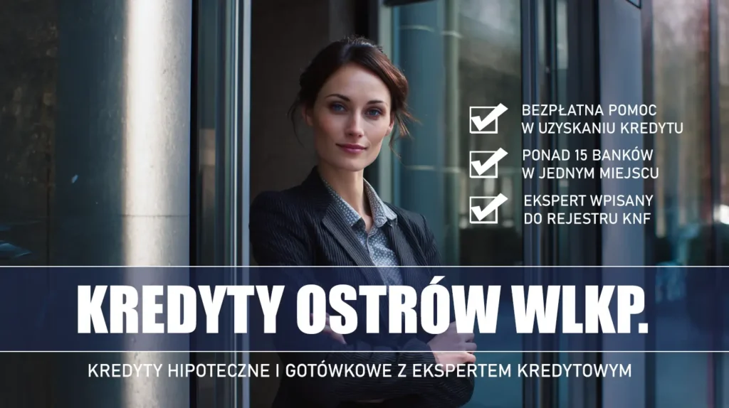 Ekspert Kredytowy Ostrów Wielkopolski - kredyty hipoteczne i gotówkowe - bezpłatne porównanie banków