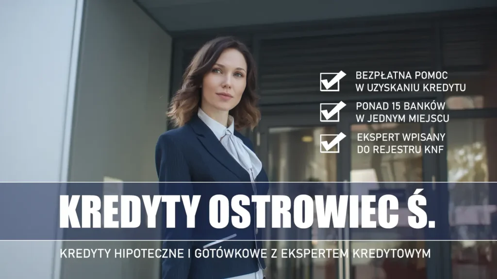 Ekspert Kredytowy Ostrowiec Świętokrzyski - kredyty hipoteczne i gotówkowe - bezpłatne porównanie banków