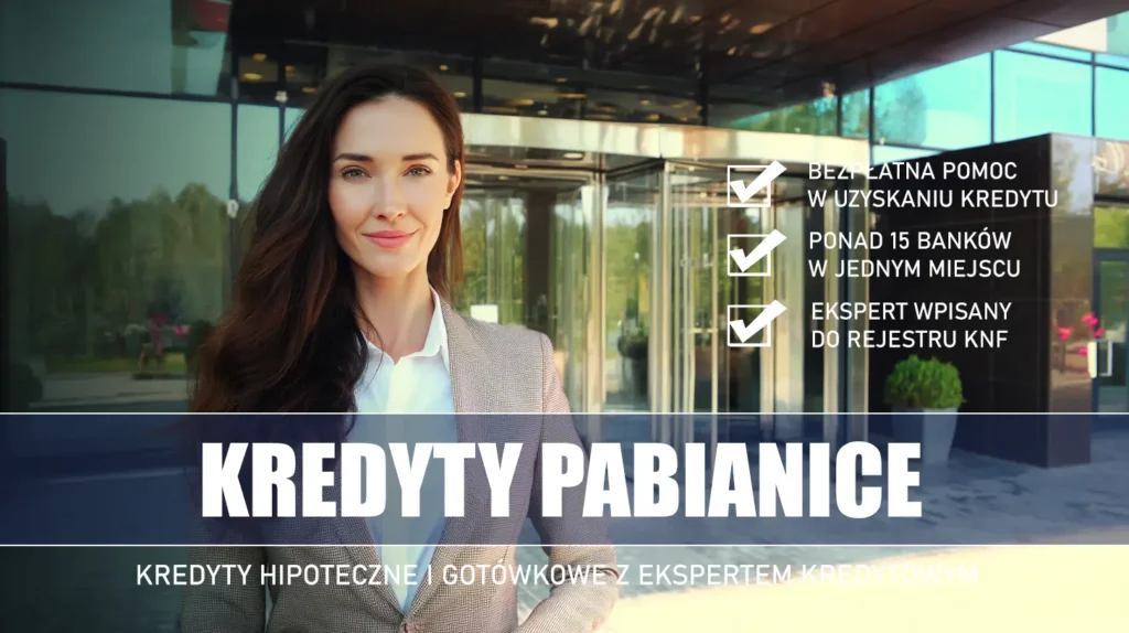Ekspert Kredytowy Pabianice - kredyty hipoteczne i gotówkowe - bezpłatne porównanie banków