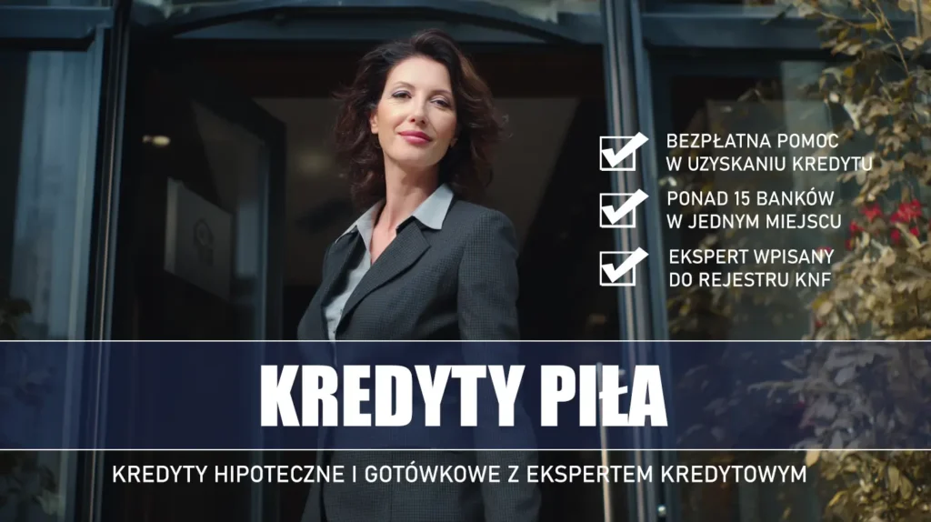 Ekspert Kredytowy Piła - kredyty hipoteczne i gotówkowe - bezpłatne porównanie banków