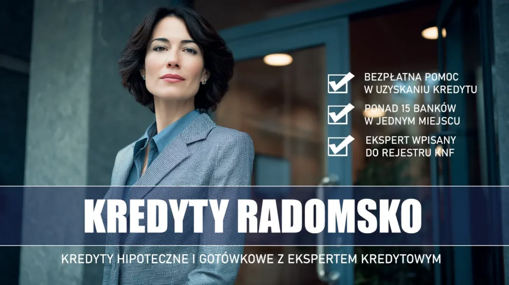 Ekspert Kredytowy Radomsko - kredyty hipoteczne i gotówkowe - bezpłatne porównanie banków
