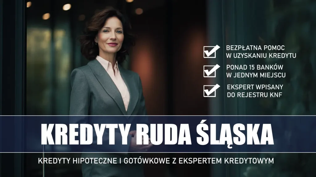 Ekspert Kredytowy Ruda Śląska - kredyty hipoteczne i gotówkowe - bezpłatne porównanie banków