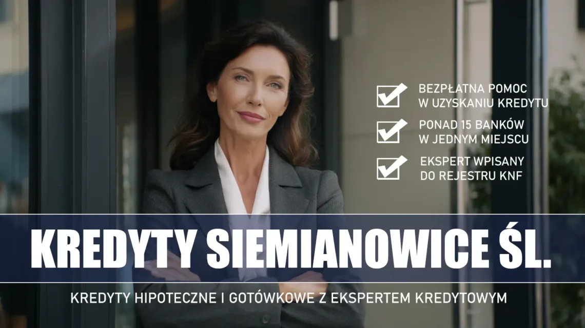 Ekspert Kredytowy Siemianowice Śląskie - kredyty hipoteczne i gotówkowe - bezpłatne porównanie banków
