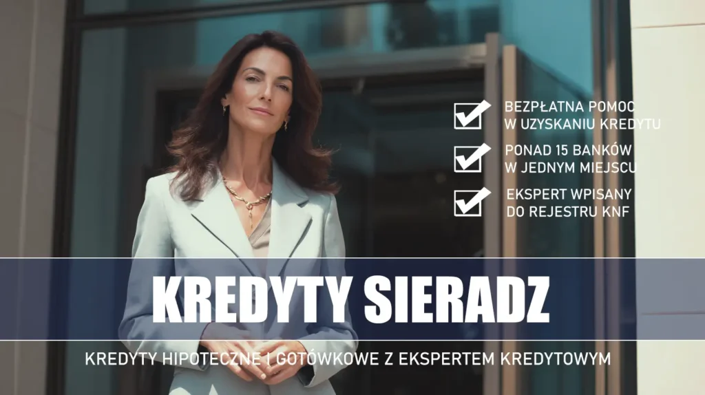 Ekspert Kredytowy Sieradz - kredyty hipoteczne i gotówkowe - bezpłatne porównanie banków