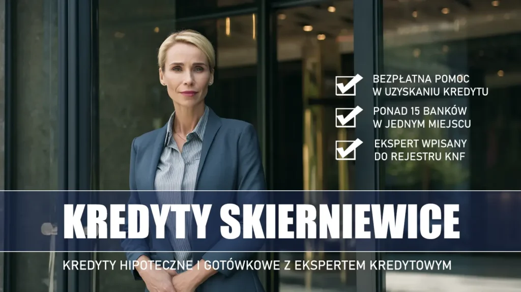 Ekspert Kredytowy Skierniewice - kredyty hipoteczne i gotówkowe - bezpłatne porównanie banków