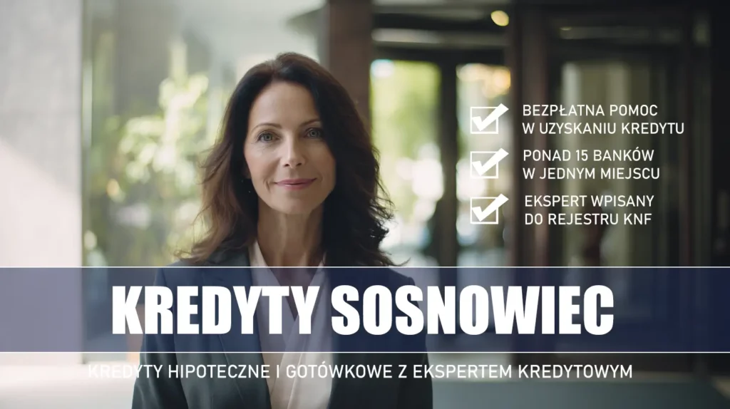Ekspert Kredytowy Sosnowiec - kredyty hipoteczne i gotówkowe - bezpłatne porównanie banków