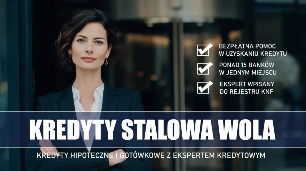 Ekspert Kredytowy Stalowa Wola - kredyty hipoteczne i gotówkowe - bezpłatne porównanie banków