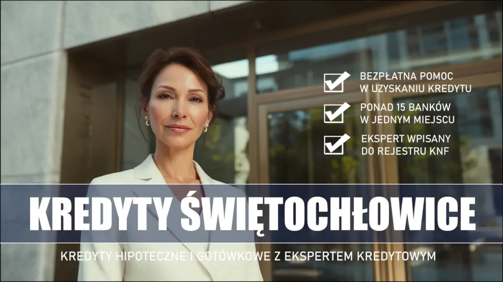 Ekspert Kredytowy Świętochłowice - kredyty hipoteczne i gotówkowe - bezpłatne porównanie banków