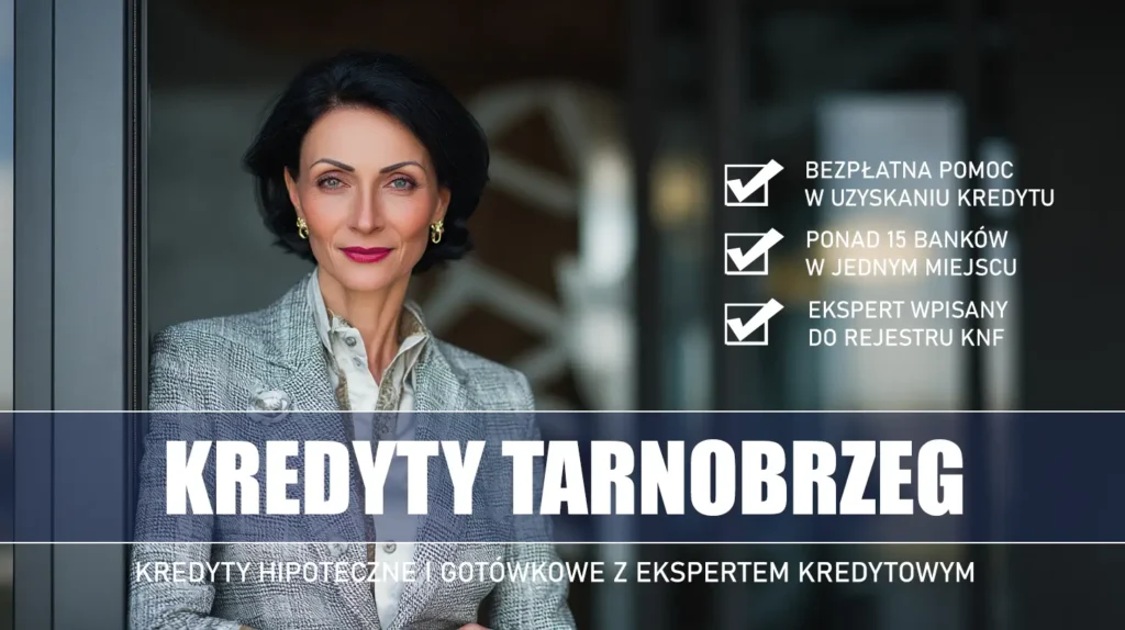Ekspert Kredytowy Tarnobrzeg - kredyty hipoteczne i gotówkowe - bezpłatne porównanie ofert banków ze specjalistą