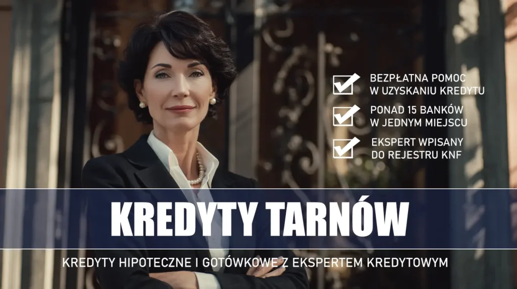 Ekspert Kredytowy Tarnów - kredyty hipoteczne i gotówkowe - bezpłatne porównanie ofert banków ze specjalistą
