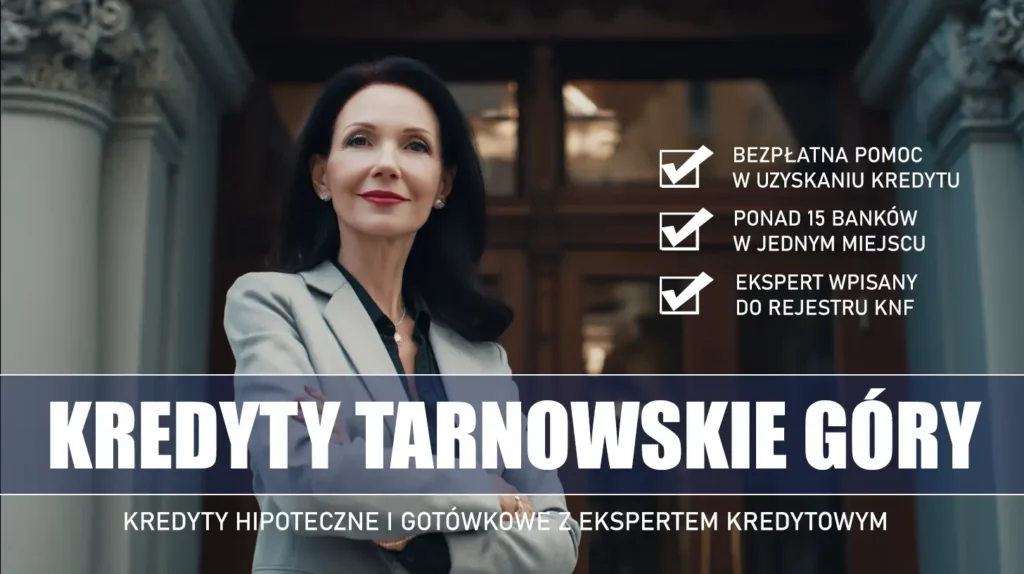 Ekspert Kredytowy Tarnowskie Góry - kredyty hipoteczne i gotówkowe - bezpłatne porównanie ofert banków ze specjalistą