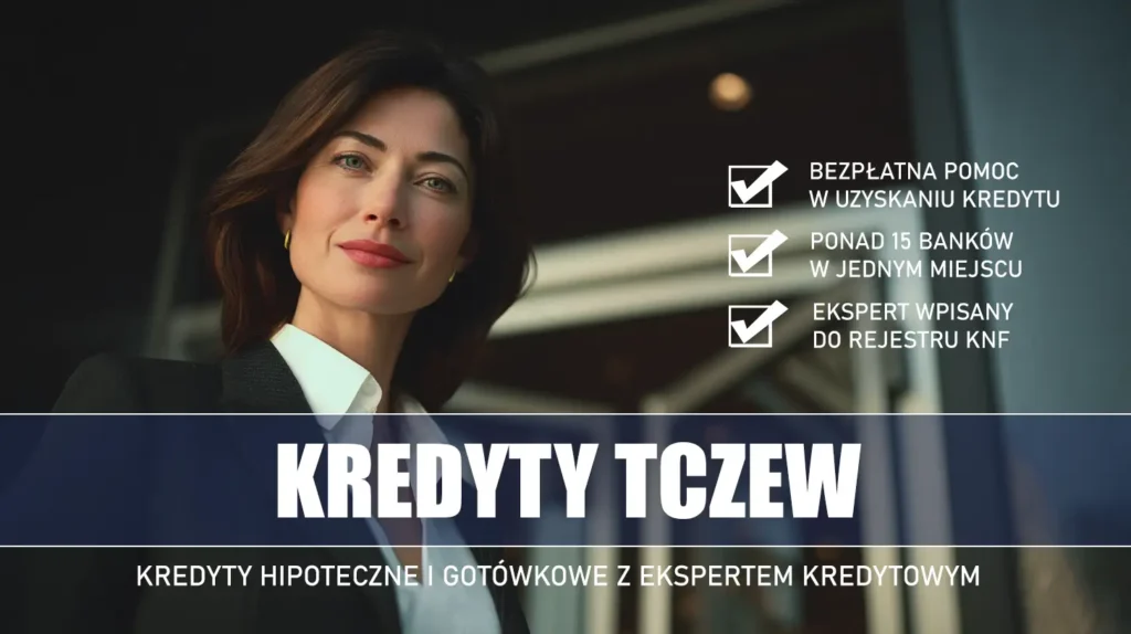 Ekspert Kredytowy Tczew - kredyty hipoteczne i gotówkowe - bezpłatne porównanie ofert banków ze specjalistą