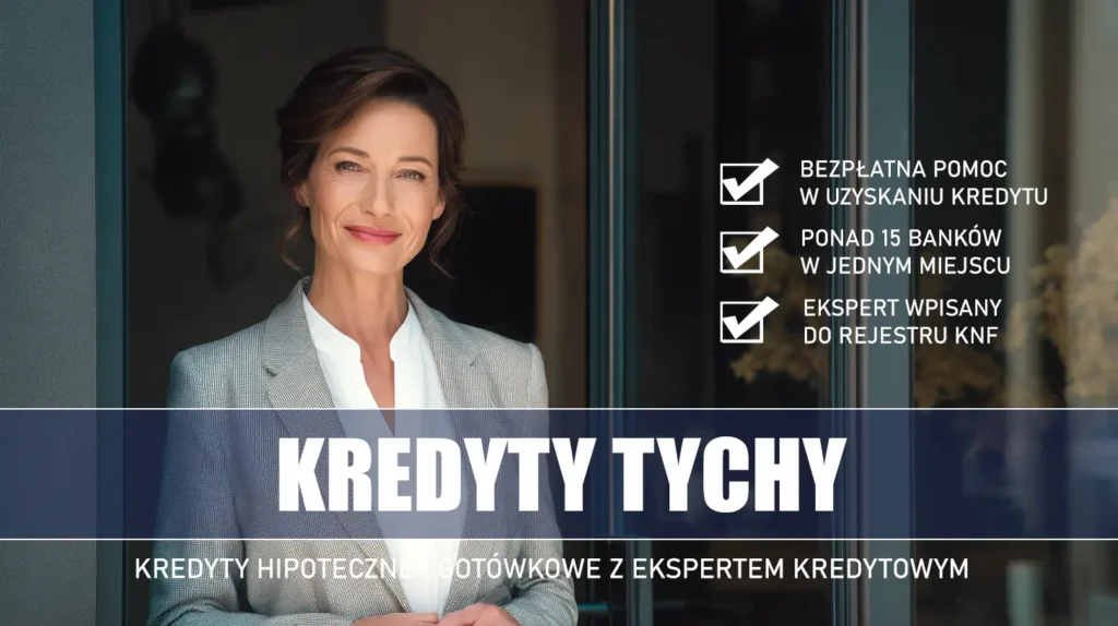 Ekspert Kredytowy Tychy - kredyty hipoteczne i gotówkowe - bezpłatne porównanie ofert banków ze specjalistą