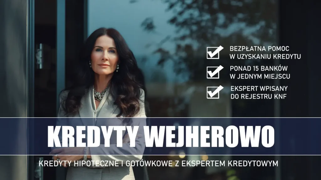 Ekspert Kredytowy Wejherowo - kredyty hipoteczne i gotówkowe - bezpłatne porównanie ofert banków ze specjalistą