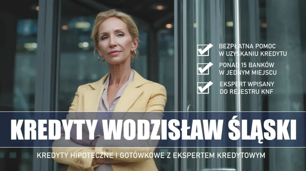 Ekspert Kredytowy Wodzisław Śląski - kredyty hipoteczne i gotówkowe - bezpłatne porównanie ofert banków ze specjalistą