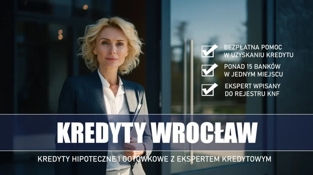 Ekspert Kredytowy Wrocław - kredyty hipoteczne i gotówkowe - bezpłatne porównanie ofert banków ze specjalistą