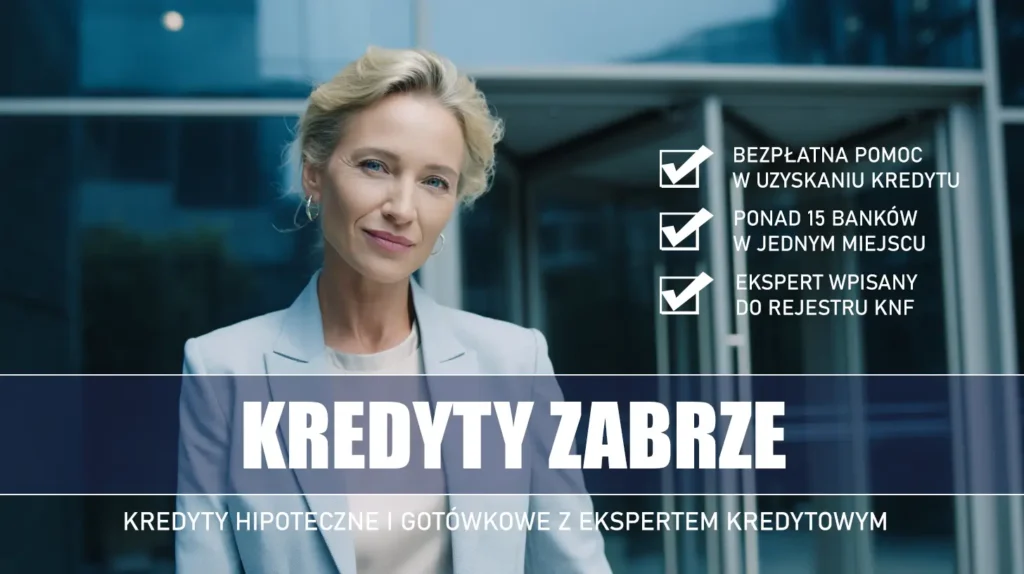 Ekspert Kredytowy Zabrze - kredyty hipoteczne i gotówkowe - bezpłatne porównanie ofert banków ze specjalistą