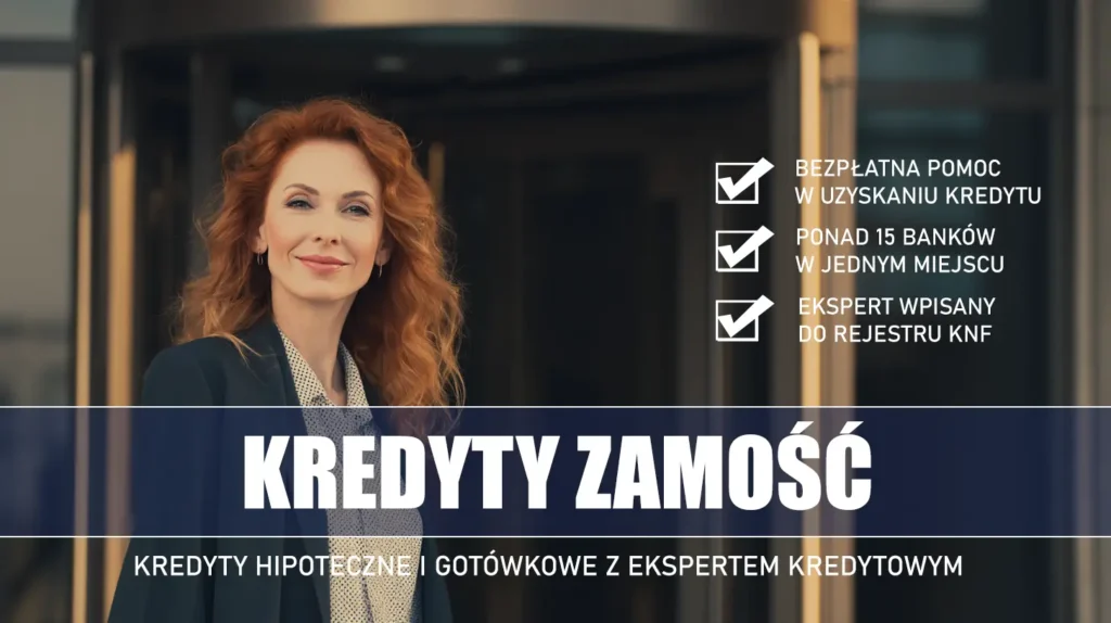 Ekspert Kredytowy Zamość - kredyty hipoteczne i gotówkowe - bezpłatne porównanie ofert banków ze specjalistą